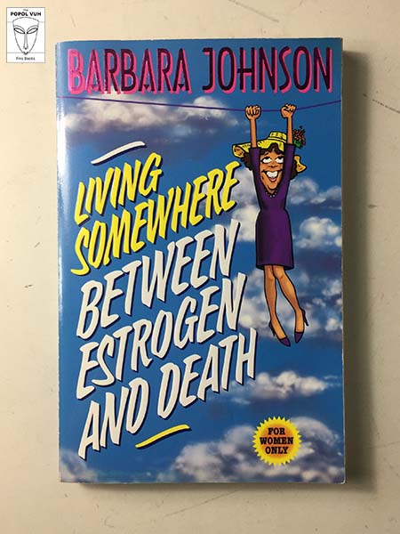 Barbara Johnson - Living Somewhere Between Estrogen And Death